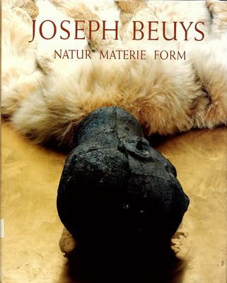 Joseph Beuys : Natur : Materie : Form /