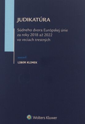 Judikatúra Súdneho dvora Európskej únie za roky 2018 až 2022 vo veciach trestných /