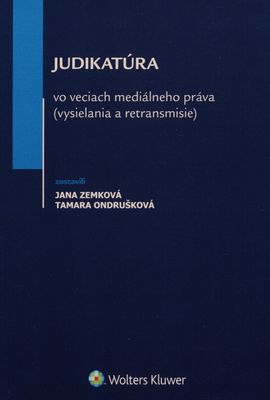 Judikatúra vo veciach mediálneho práva (vysielania a retransmisie) /