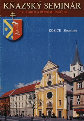 Kňazský seminár sv. Karola Boromejského : Košice - Slovensko /