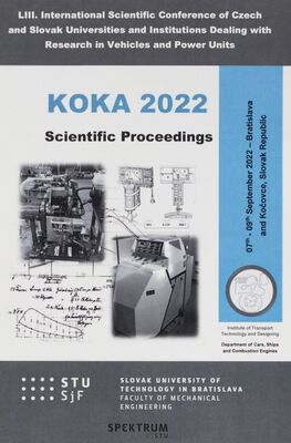 KOKA 2022 : scientific proceedings : LIII. International scientific conference of Czech and Slovak Universities and Institution dealing with research in vehicles and power units : the conference was held under the auspices of the Dean of the Faculty of Mechanical Engineering : 07th-09th September 2022 - Bratislava and Kočovce, Slovak Republic /