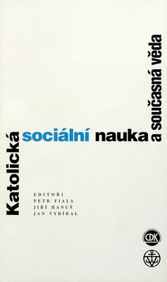 Katolická sociální nauka a současná věda : interdisciplinární analýzy sociálních encyklik Jana Pavla II. /