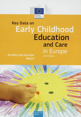 Key data on early childhood education and care in Europe : Eurydice and Eurostat report : 2014 edition.