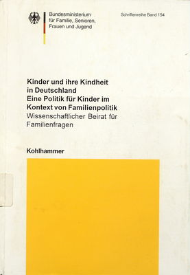 Kinder und ihre Kindheit in Deutschland : eine Politik für Kinder im Kontext von Familienpolitik : wissenschaftlicher Beirat für Familienfragen