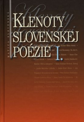 Klenoty slovenskej poézie I. : [reprezentačný výber z poézie slovenskej klasiky 19. a začiatku 20. storočia] /