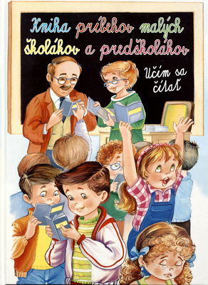 Kniha príbehov malých školákov a predškolákov : učím sa čítať /