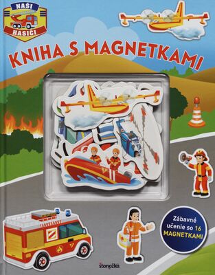 Kniha s magnetkami : naši hasiči : zábavné učenie so 16 magnetkami /