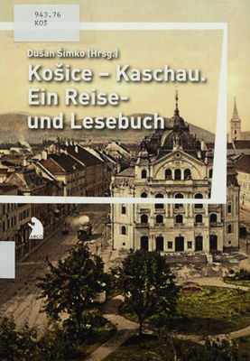 Košice - Kaschau : ein Reise- und Lesebuch /