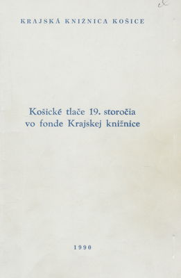 Košické tlače 19. storočia v knižnom fonde Krajskej knižnice v Košiciach /