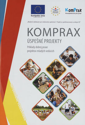KomPrax : úspešné projekty : príklady dobrej praxe projektov mladých vedúcich.