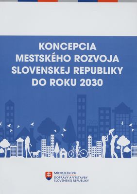 Koncepcia mestského rozvoja Slovenskej republiky do roku 2030 /