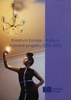Kreativní Evropa - Kultura : vybrané projekty 2014-2015 /