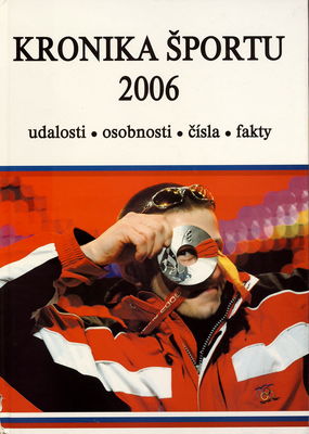 Kronika športu 2006 : udalosti, osobnosti, čísla, fakty /