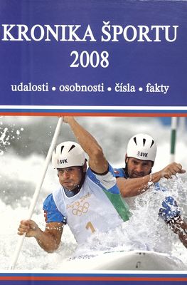 Kronika športu 2008 / : udalosti, osobnosti, čísla, fakty /