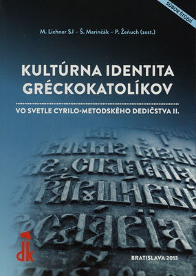 Kultúrna identita gréckokatolíkov vo svetle cyrilo-metodského dedičstva. II., Súbor štúdií /