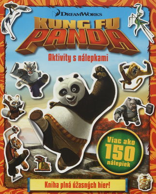Kung Fu Panda : aktivity s nálepkami : [kniha plná úžasných hier! : viac ako 150 nálepiek] /
