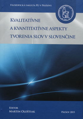Kvalitatívne a kvantitatívne aspekty tvorenia slov v slovenčine /