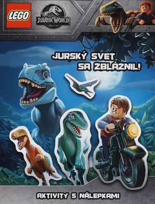 LEGO Jurassic World : aktivity s nálepkami. Jurský svet sa zbláznil! /