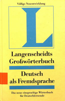 Langenscheidts Großwörterbuch : Deutsch als Fremdsprache : das neue einsprachige Wörterbuch für Deutschlernende