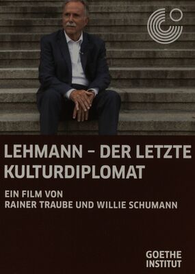 Lehmann-der letzte kulturdiplomat : Dokumentarfilm /