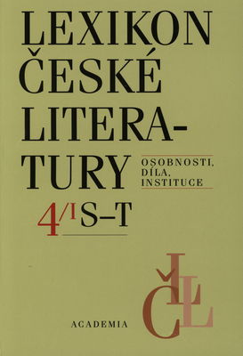Lexikon české literatury : osobnosti, díla, instituce. 4, S-Ž, svazek I, S-T /
