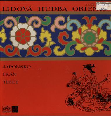 Lidová hudba Orientu Japonsko, Írán, Tibet : vybrané snímky s autentickými ukázkami lidové hudby.