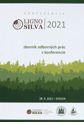LignoSilva 2021 : zborník odborných prác z konferencie : Zvolen 28. september 2021 /