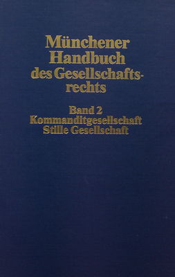 Münchener Handbuch des Gesellschaftsrechts. Band 2, Kommanditgesellschaft, Stille Gesellschaft /
