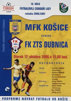 MFK Košice verzus FK ZTS Dubnica : 16. kolo futbalovej Corgoň ligy ročníka 2006/2007 : utorok 17. októbra 2006 o 15.00 hod. /