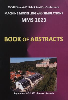 Machine Modeling and Simulations 2023 : XXVII Slovak-Polish scientific conference : September 5-8, 2023, Bojnice, Slovakia : book of abstracts /