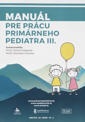 Manuál pre prácu primárneho pediatra. III. /