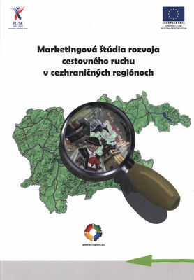 Marketingová štúdia rozvoja cestovného ruchu v cezhraničných regiónoch /