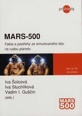 Mars-500 : fakta a postřehy ze simulovaného letu na rudou planetu /