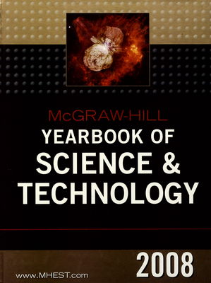 McGraw-Hill yearbook of science and technology 2008 : comprehensive coverage of recent events and research as compiled by the staff of the McGraw-Hill Encyclopedia of science & technology.