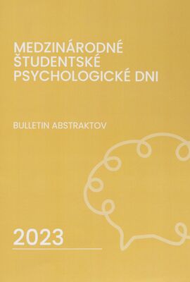 Medzinárodné študentské psychologické dni : bulletin abstraktov zo študentskej vedeckej a odbornej konferencie 26.04.-27.04.2023 /