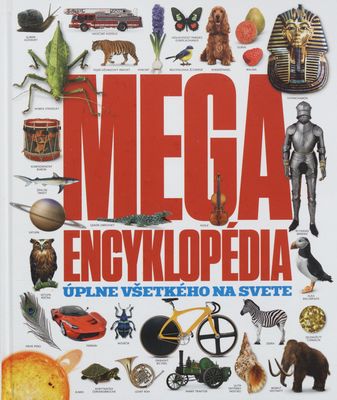 Megaencyklopédia úplne všetkého na svete /