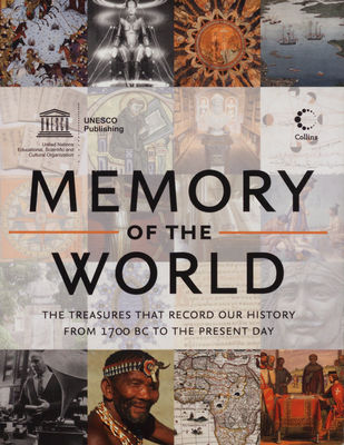 Memory of the world : treasures that record our history from 1700 bc to the present day.