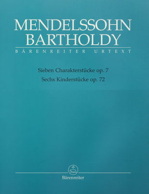 Mendelssohn Bartholdy : Sieben Charakterstücke op. 7 : Sechs Kinderstücke op. 72 /