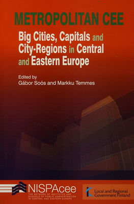 Metropolitan CEE : big cities, capitals and city-regions in Central and Eastern Europe /
