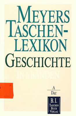 Meyers Taschenlexikon Geschichte : in 6 Bänden. Band 1: A - Daz /