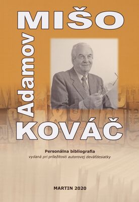 Mišo Adamov Kováč : personálna bibliografia vydaná pri príležitosti autorovej deväťdesiatky /