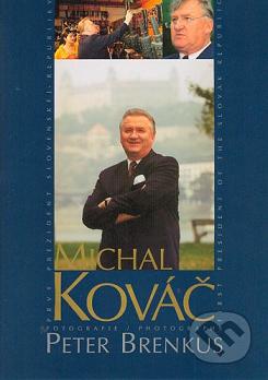 Michal Kováč = Michal Kováč : prvý prezident Slovenskej republiky : first president of the Slovak republic /