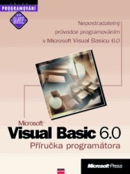 Microsoft Visual Basic 6.0 : príručka programátora : nepostradatelný průvodce programováním v Microsoft Visual Basicu 6.0 /