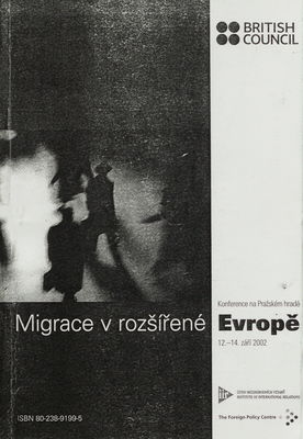 Migrace v rozšířené Evropě : konference na Pražském hradě 12.-14. září 2002.