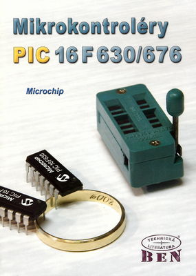 Mikrokontroléry PIC16F 630/676 : český datasheet pro PIC16F630 a PIC16F676 : volný překlad originální dokumentace firmy MICROCHIP /