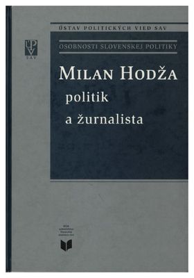 Milan Hodža politik a žurnalista : [osobnosti slovenskej politiky] /