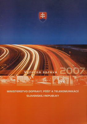 Ministerstvo dopravy, pôšt a telekomunikácií Slovenskej republiky : výročna správa 2007.