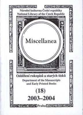 Miscellanea : Národní knihovna České republiky. Oddělení rukopisů a starých tisků. (18), 2003-2004.