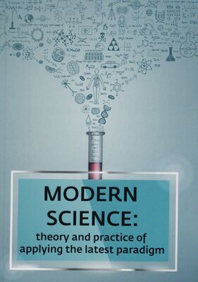 Modern science : theory and practice of applying the latest paradigm : collective monograph.