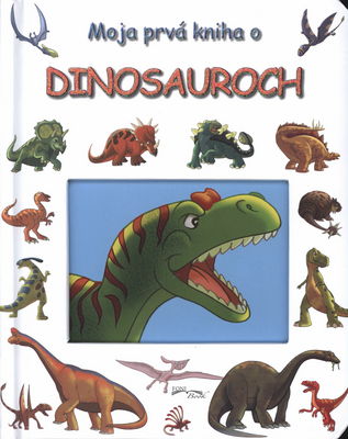 Moja prvá kniha o dinosauroch.